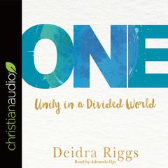 One: Unity in a Divided World Audiobook, by Deidra Riggs