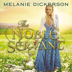 The Noble Servant Audiobook, by Melanie Dickerson