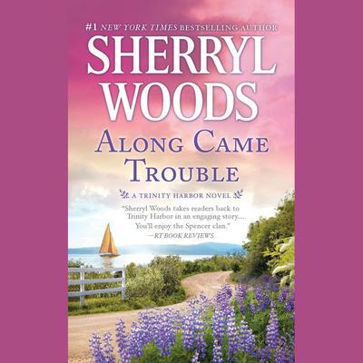 Along Came Trouble Audiobook, by Sherryl Woods