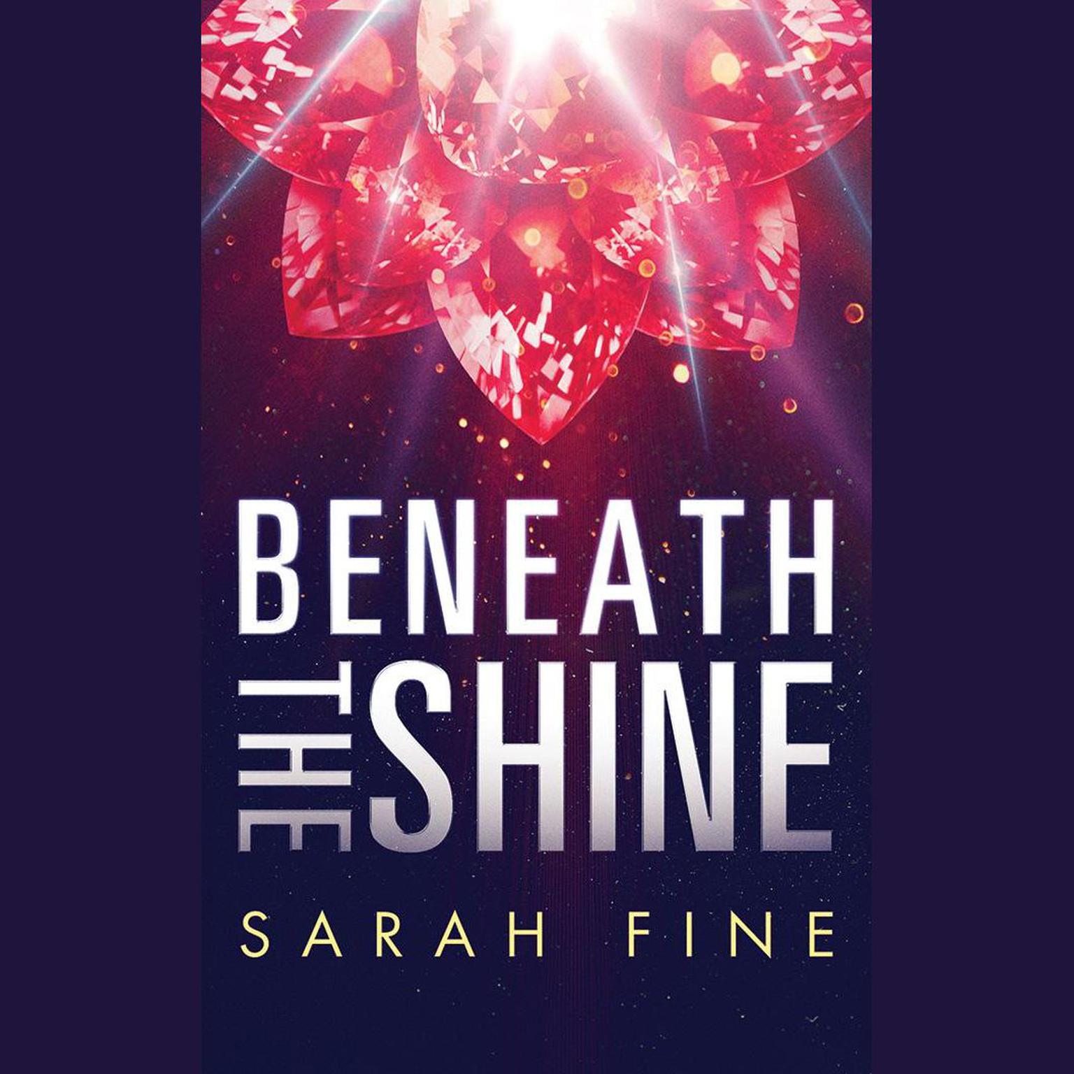 Beneath the Shine Audiobook, by Sarah Fine