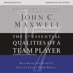 The 17 Essential Qualities of a Team Player: Becoming the Kind of Person Every Team Wants Audiobook, by 