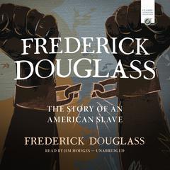 Frederick Douglass: The Story of an American Slave Audiobook, by Frederick Douglass