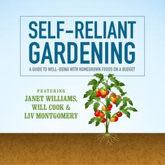Self-Reliant Gardening: A Guide to Well-Being with Homegrown Foods on a Budget Audiobook, by Janet Williams