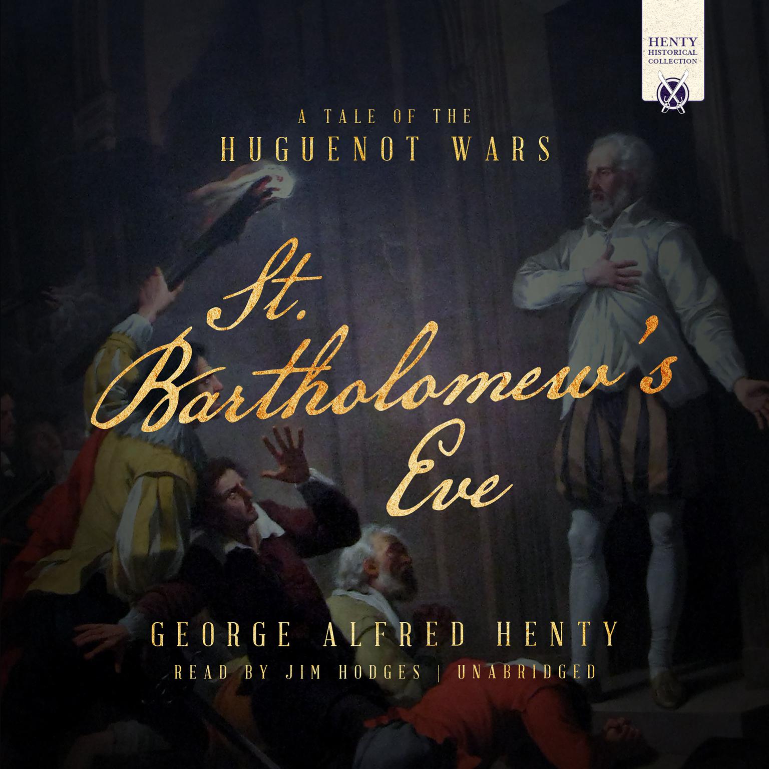 St. Bartholomew’s Eve: A Tale of the Huguenot Wars Audiobook, by George Alfred Henty