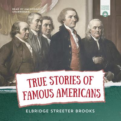 True Stories of Famous Americans Audiobook, by Elbridge Streeter Brooks