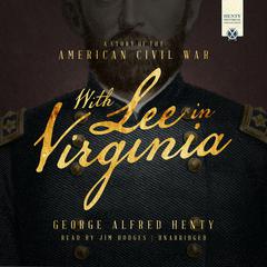 With Lee in Virginia: A Story of the American Civil War Audiobook, by George Alfred Henty