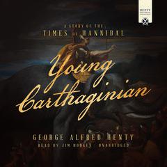 Young Carthaginian: A Story of the Times of Hannibal Audiobook, by George Alfred Henty