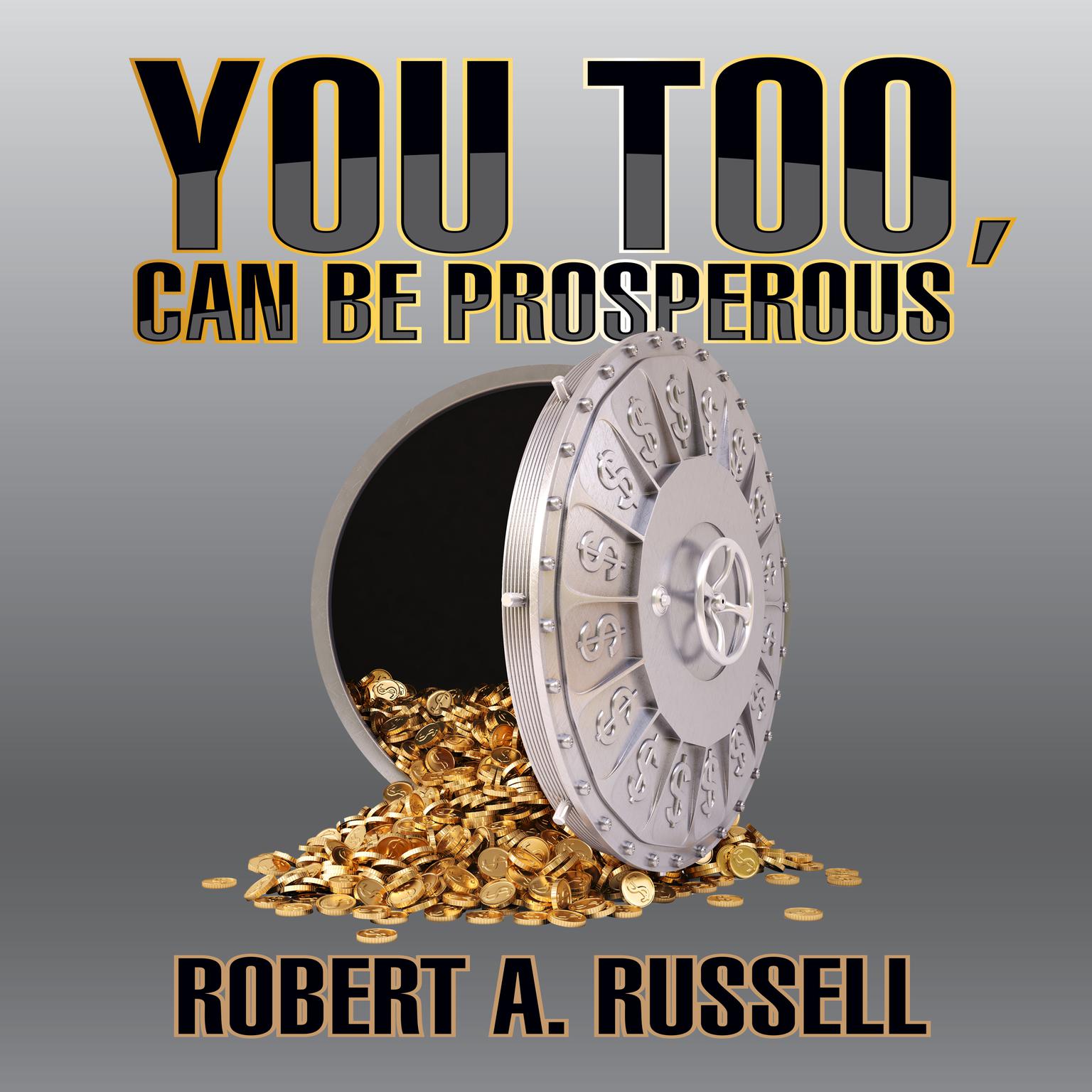You Too, Can Be Prosperous Audiobook, by Robert A. Russell