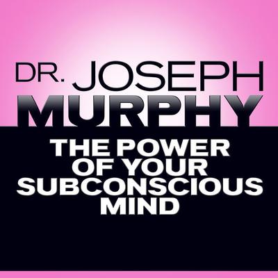 The Power of Your Subconscious Mind Audiobook, by 