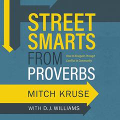 Street Smarts from Proverbs: How to Navigate Through Conflict to Community Audiobook, by Mitch Kruse