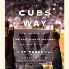 The Cubs Way: The Zen of Building the Best Team in Baseball and Breaking the Curse Audiobook, by Tom Verducci