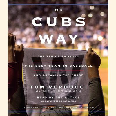The Cubs Way: The Zen of Building the Best Team in Baseball and Breaking the Curse Audiobook, by Tom Verducci