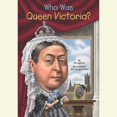 Who Was Queen Victoria? Audiobook, by Jim Gigliotti