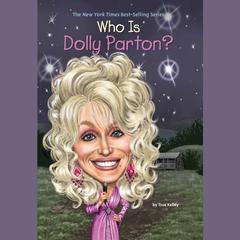 Who is Dolly Parton? Audiobook, by True Kelley