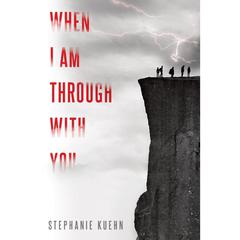 When I Am Through with You Audiobook, by Stephanie Kuehn