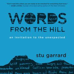 Words from the Hill: An Invitation to the Unexpected Audiobook, by Stu Garrard