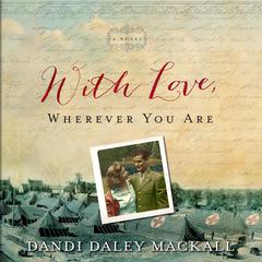 With Love, Wherever You Are Audiobook, by Dandi Daley Mackall