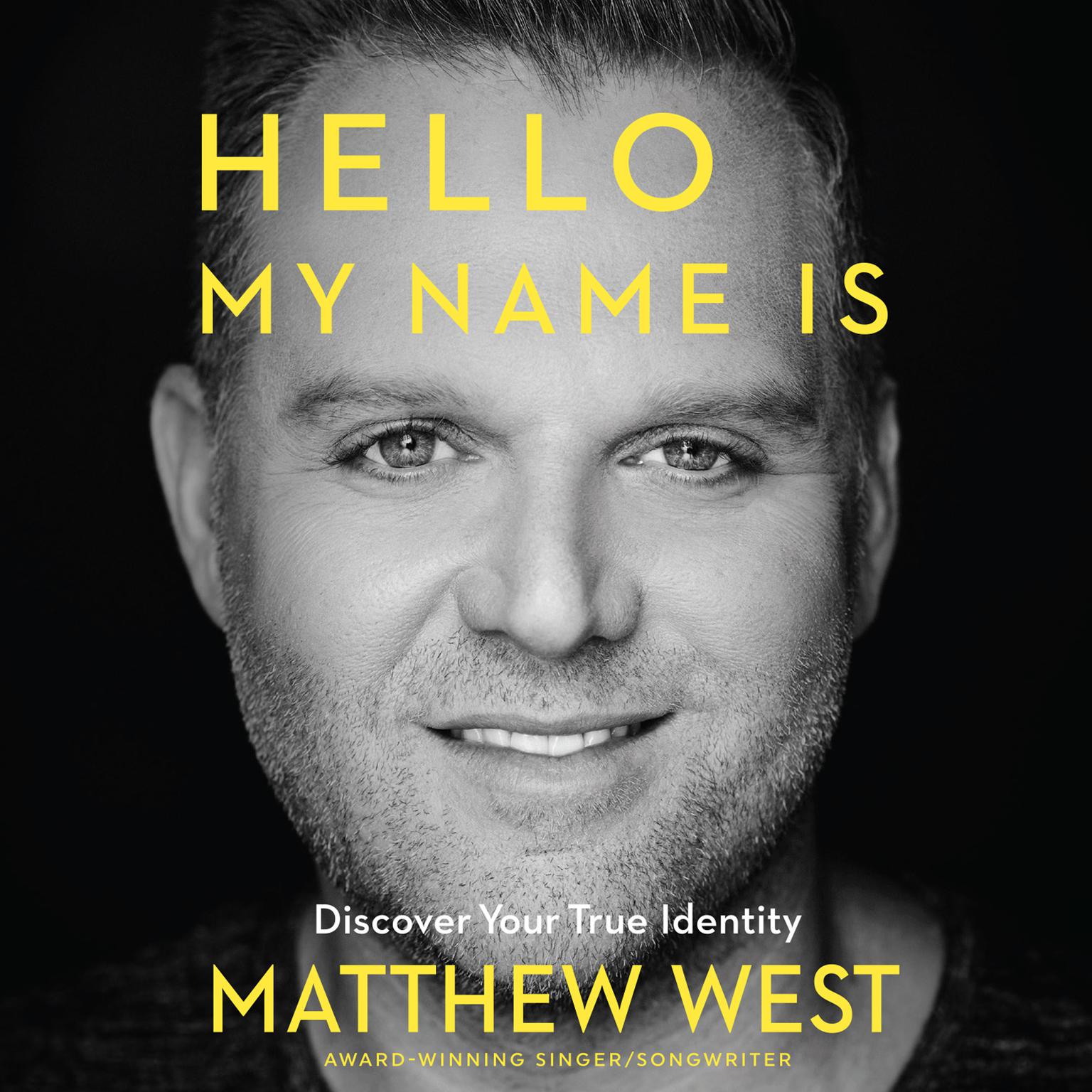 Hello, My Name Is: Discover Your True Identity Audiobook, by Matthew West