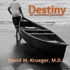 Destiny: An Uncommon Journey: An Uncommon Journey Audiobook, by 