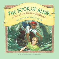 The Book of Alfar: A Tale of the Hudson Highlands Audiobook, by Peter W. Hassinger