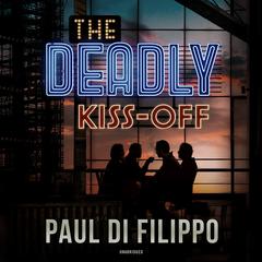 The Deadly Kiss-Off Audiobook, by 