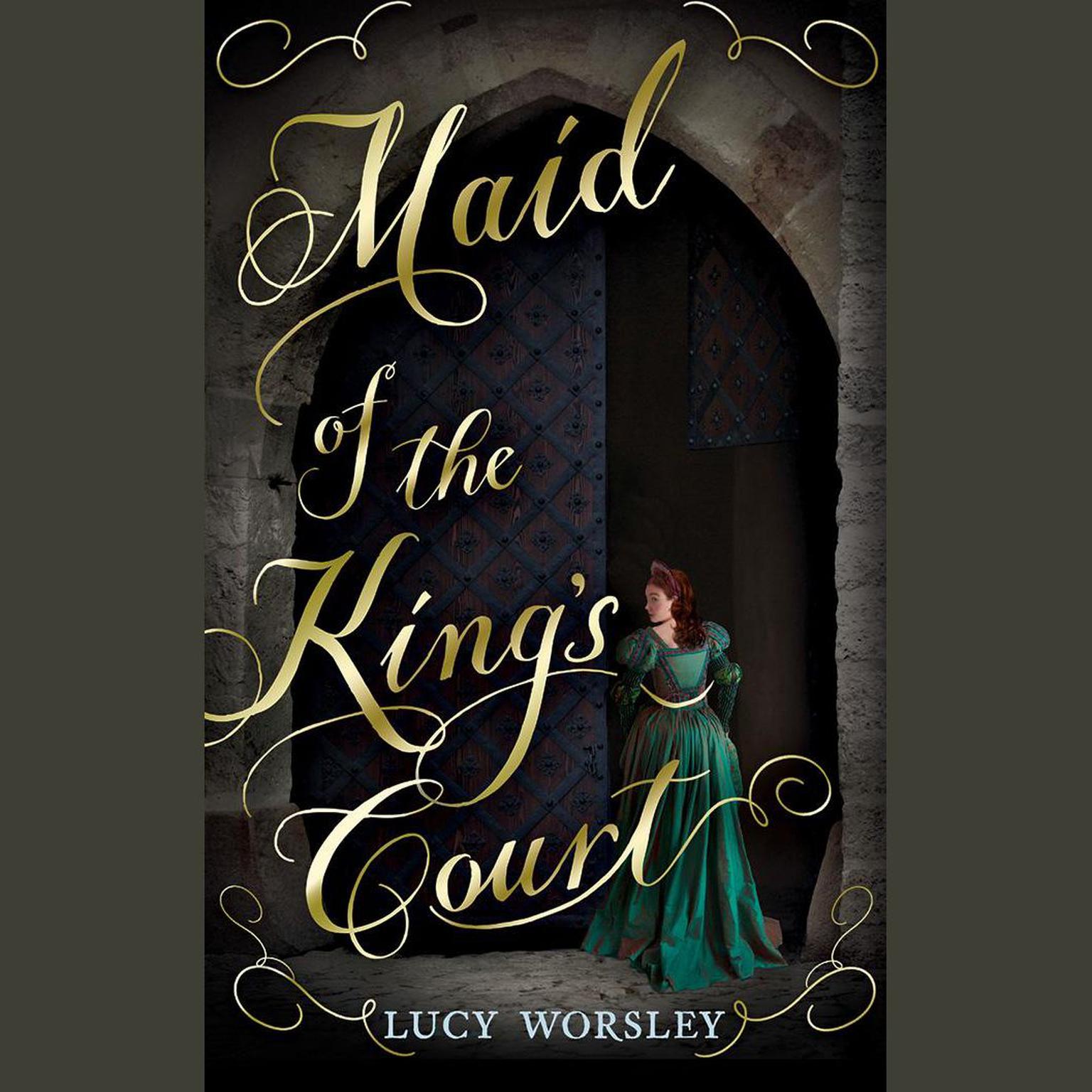 Maid of the Kings Court Audiobook, by Lucy Worsley