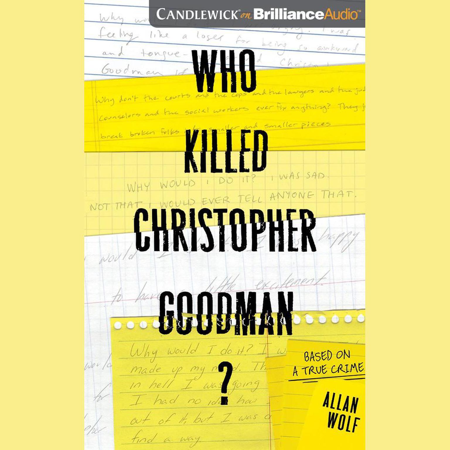 Who Killed Christopher Goodman?: Based on a True Crime Audiobook, by Allan Wolf