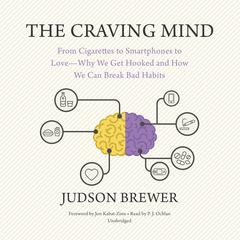The Craving Mind: From Cigarettes to Smartphones to Love—Why We Get Hooked and How We Can Break Bad Habits Audiobook, by 