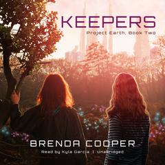 Keepers: Project Earth, Book Two Audiobook, by Brenda Cooper