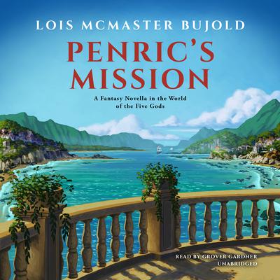 Penric’s Mission: A Fantasy Novella in the World of the Five Gods Audiobook, by Lois McMaster Bujold
