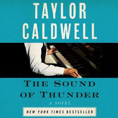 The Sound of Thunder: The Great Novel of a Man Enslaved by Passion and Cursed by His Own Success Audiobook, by Taylor Caldwell