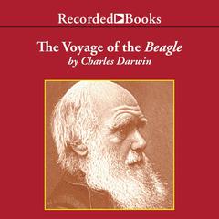 The Voyage of the Beagle: Journal of Researches into the Natural History and Geology of the Countries Visited During the Voyage of H.M.S. Beagle Round the World Audiobook, by Charles Darwin