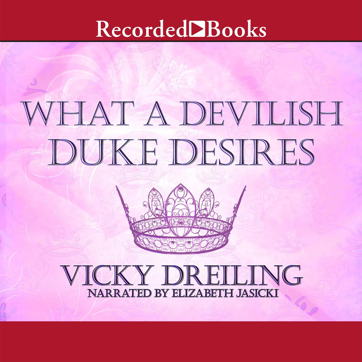 What a Devilish Duke Desires Audiobook, by Vicky Dreiling