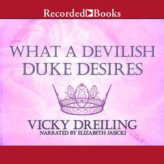What a Devilish Duke Desires Audiobook, by Vicky Dreiling
