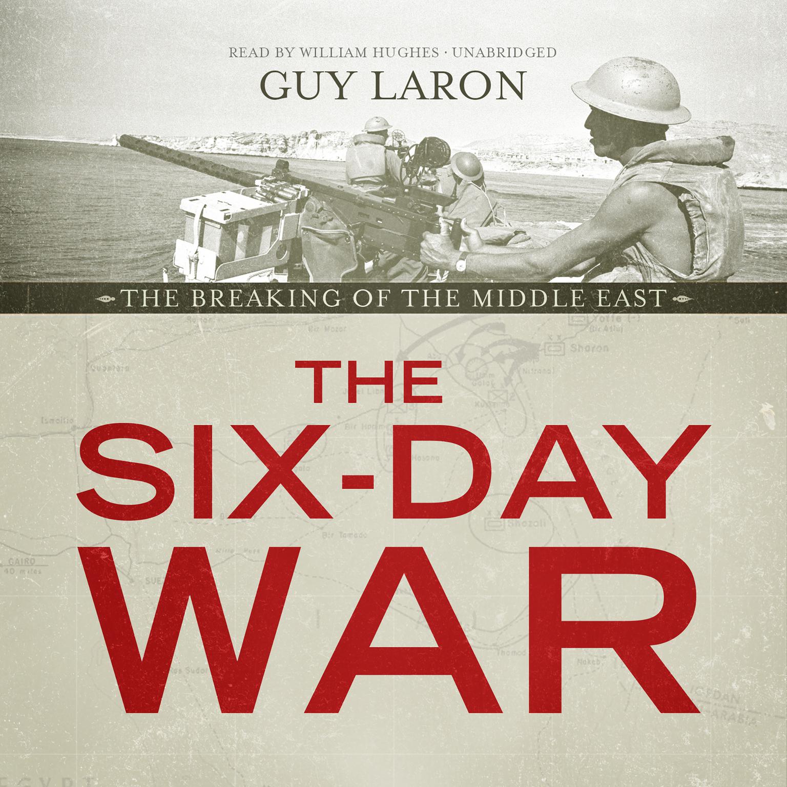 The Six-Day War: The Breaking of the Middle East Audiobook, by Guy Laron