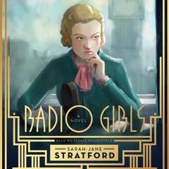 Radio Girls Audiobook, by Sarah-Jane Stratford
