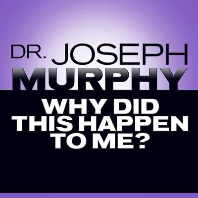 Why Did This Happen to Me Audiobook, by Joseph Murphy