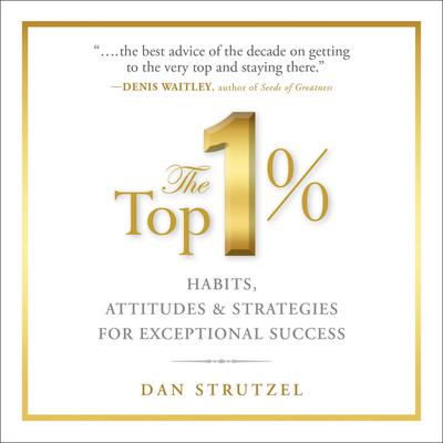 The Top 1%: Habits, Attitudes & Strategies For Exceptional Success Audiobook, by Dale Carnegie 