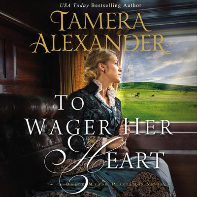 To Wager Her Heart Audiobook, by Tamera Alexander