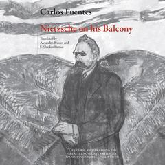 Nietzsche on His Balcony Audiobook, by Carlos Fuentes