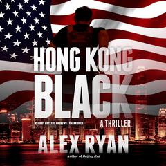 Hong Kong Black: A Nick Foley Thriller Audiobook, by Alex Ryan