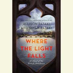 Where the Light Falls: A Novel of the French Revolution Audiobook, by Allison Pataki