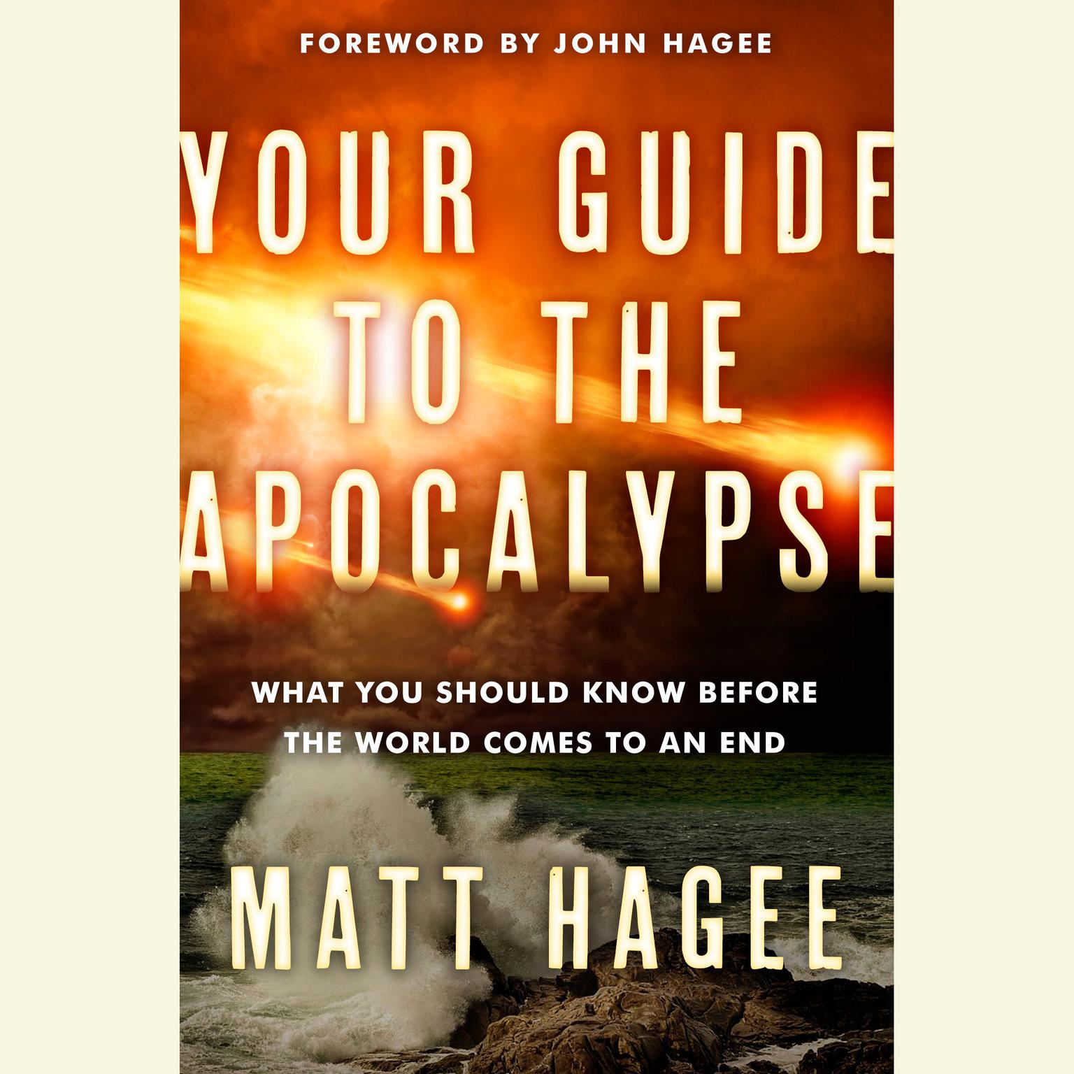 Your Guide to the Apocalypse: What You Should Know Before the World Comes to an End Audiobook, by Matt Hagee