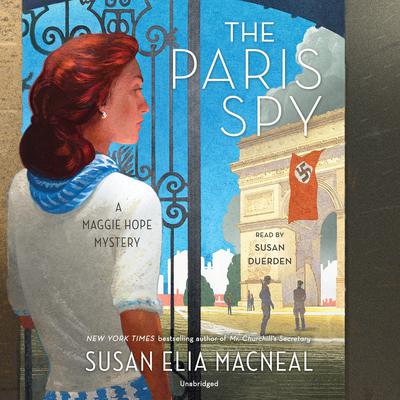 The Paris Spy: A Maggie Hope Mystery Audiobook, by Susan Elia MacNeal
