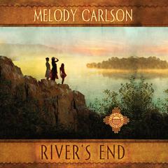 Rivers End Audiobook, by Melody Carlson