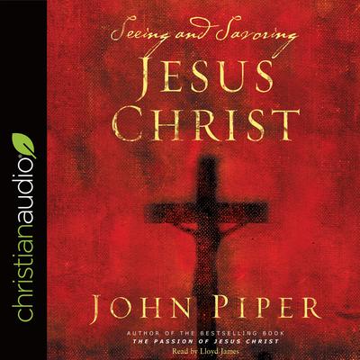 Seeing and Savoring Jesus Christ Audiobook, by 