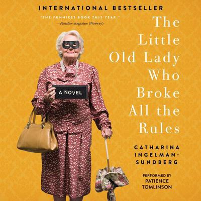 The Little Old Lady Who Broke All the Rules: A Novel Audiobook, by Catharina Ingelman-Sundberg