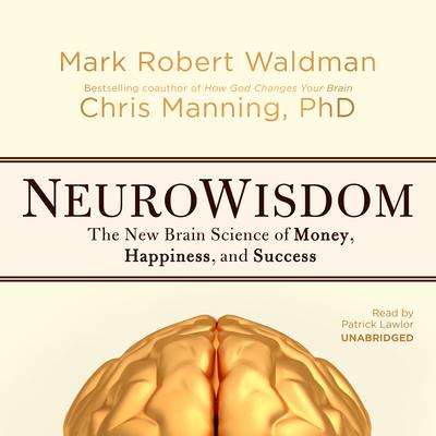 NeuroWisdom: The New Brain Science of Money, Happiness, and Success Audiobook, by Mark Robert Waldman