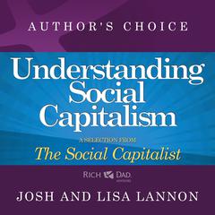 Understanding Social Capitalism: A Selection from Rich Dad Advisors: The Social Capitalist Audiobook, by Lisa Lannon