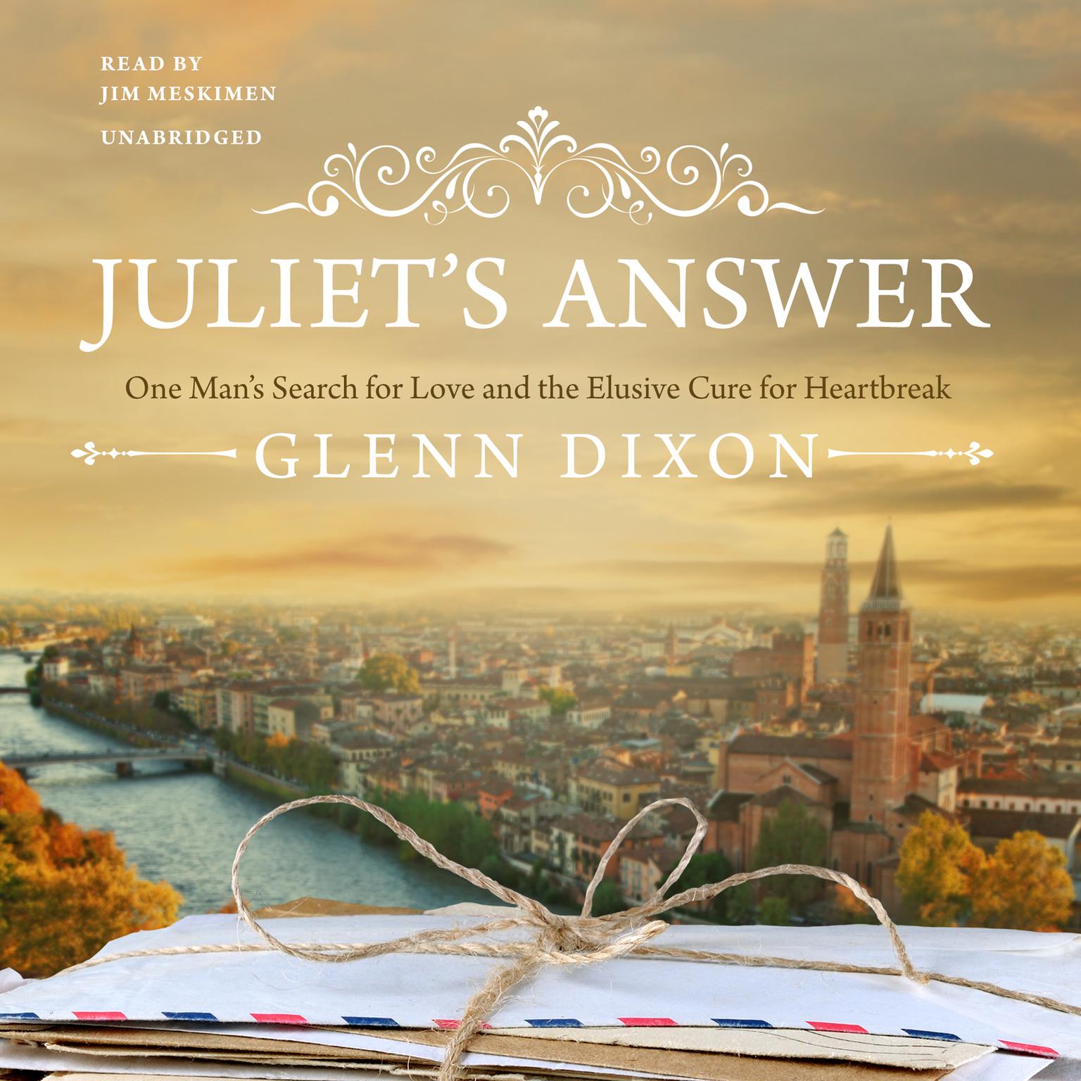 Juliet’s Answer: One Man’s Search for Love and the Elusive Cure for Heartbreak Audiobook, by Glenn Dixon